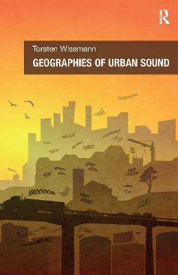 Geographies of Urban Sound - Torsten Wissmann - cover