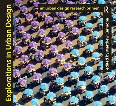 Explorations in Urban Design: An Urban Design Research Primer - Matthew Carmona - cover