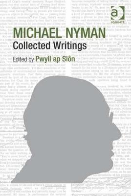 Michael Nyman: Collected Writings - Pwyll ap Siôn - cover