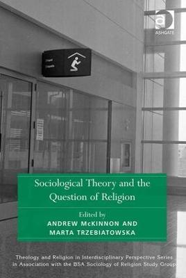 Sociological Theory and the Question of Religion - cover