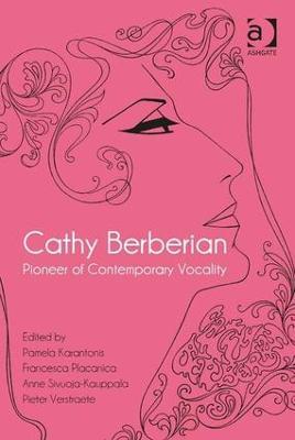 Cathy Berberian: Pioneer of Contemporary Vocality - Pamela Karantonis,Francesca Placanica,Pieter Verstraete - cover
