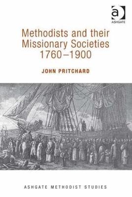 Methodists and their Missionary Societies 1760-1900 - John Pritchard - cover