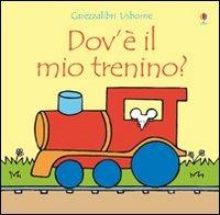 Dov'è il mio trenino? Ediz. illustrata - Fiona Watt - copertina