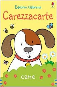 Cane. Carezzacarte. Ediz. illustrata - Rachel Wells,Fiona Watt - copertina