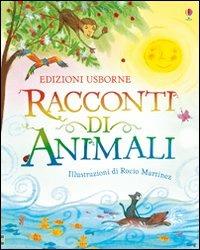 Racconti di animali. Ediz. illustrata - Susanna Davidson,Rocio Martinez - copertina