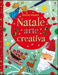 Natale. Arte creativa. Ediz. illustrata - Fiona Watt - copertina