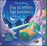 Fai la nanna bel bambino. Ediz. illustrata. Con CD Audio