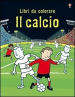 Il calcio. Ediz. illustrata