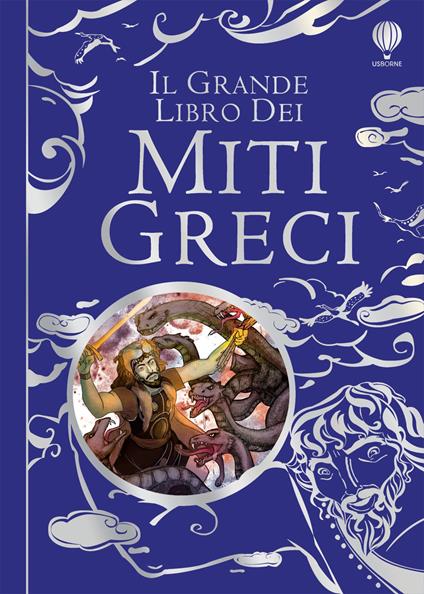 Il grande libro dei miti greci. Ediz. illustrata - Anna Milbourne,Louie Stowell - copertina