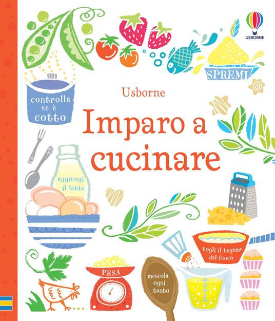 Imparo a cucinare. Ediz. illustrata - Abigail Wheatley,Nancy Leschnikoff - copertina
