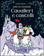 Cavalieri e castelli. Ediz. illustrata