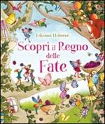 Scopri il regno delle fate. Ediz. illustrata