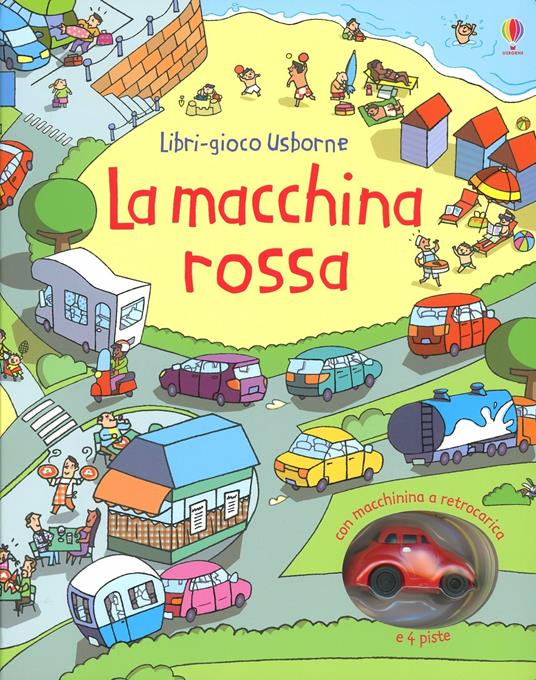 La macchina rossa. Ediz. illustrata - Fiona Watt,Stefano Tognetti - copertina