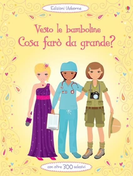 Cosa farò da grande? Vesto le bamboline. Ediz. illustrata - Fiona Watt,Jo Moore - copertina