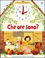 Che ore sono? Ediz. illustrata