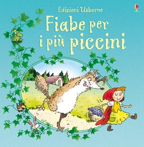 Fiabe per i più piccini. Ediz. illustrata - Jenny Tyler,Lesley Sims - copertina