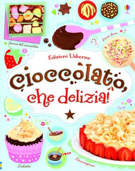 Cioccolato, che delizia! Ediz. illustrata - Fiona Patchett,Abigail Wheatley,Jessie Eckel - copertina