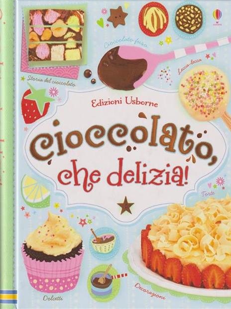 Cioccolato, che delizia! Ediz. illustrata - Fiona Patchett,Abigail Wheatley,Jessie Eckel - 2