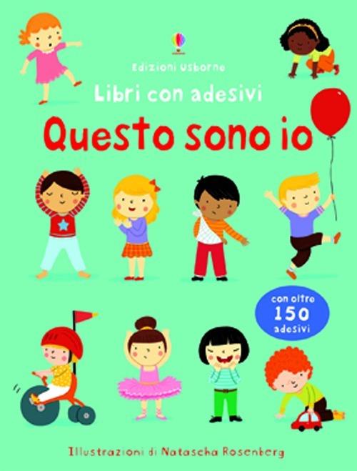 Questo sono io. Con adesivi. Ediz. illustrata - Felicity Brooks,Natascha Rosenberg - copertina