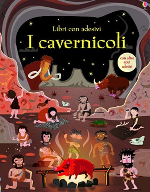 I cavernicoli. Con adesivi. Ediz. illustrata - Fiona Watt,Paul Nicholls - copertina