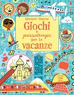 Giochi e passatempi per le vacanze. Con adesivi. Ediz. illustrata