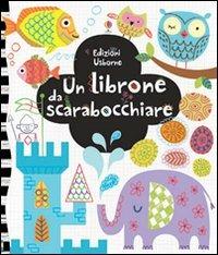 Un librone da scarabocchiare. Ediz. illustrata - Fiona Watt - copertina