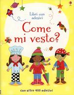 Come mi vesto? Libri con adesivi. Ediz. illustrata