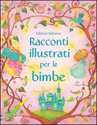 Racconti illustrati per le bimbe. Ediz. illustrata - copertina
