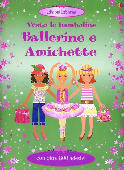 Ballerine e amichette. Vesto le bamboline. Con adesivi. Ediz. illustrata - Leonie Pratt,Fiona Watt - copertina