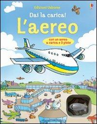 L'aereo. Ediz. illustrata. Con aereo a carica. Con 4 piste - Gillian Doherty,Stefano Tognetti - copertina