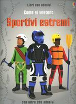 Come si vestono... sportivi estremi. Con adesivi. Ediz. illustrata