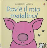 Dov'è il mio maialino? Ediz. illustrata