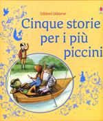 Cinque storie per i più piccini. Ediz. illustrata