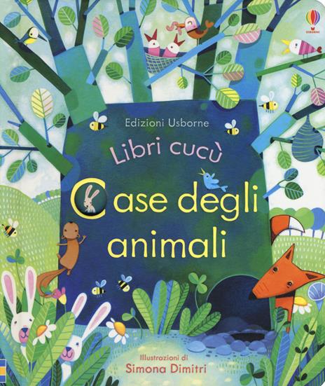 Case degli animali. Ediz. illustrata - Anna Milbourne,Simona Dimitri - copertina