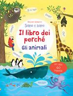 Gli animali. Il libro dei perché. Ediz. illustrata