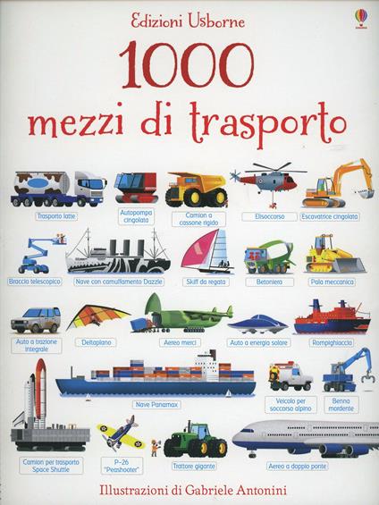 1000 mezzi di trasporto. Ediz. illustrata - Sam Taplin,Gabriele Antonini - copertina