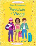 Vacanze e viaggi. Vesto le bamboline. Con adesivi. Ediz. illustrata