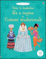 Re e regine e costumi tradizionali. Vesto le bamboline. Con adesivi. Ediz. illustrata