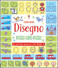 Disegno passo dopo passo. Ediz. illustrata - Fiona Watt,Candice Whatmore - copertina