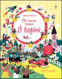 I topini. Chi cerca trova. Con adesivi. Ediz. illustrata - Louie Stowell,David Semple - copertina