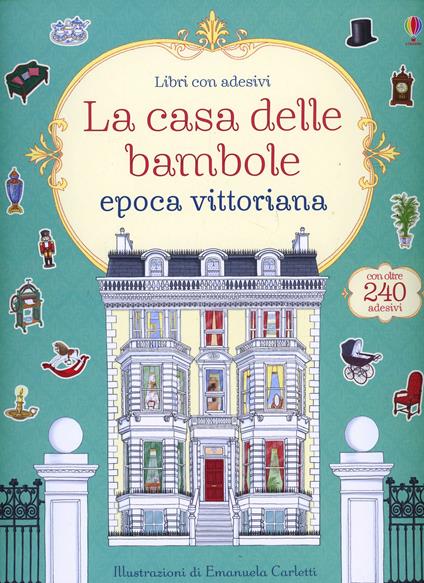 La casa delle bambole. Epoca vittoriana. Ediz. illustrata - Ruth Brocklehurst,Emanuela Carletti - copertina