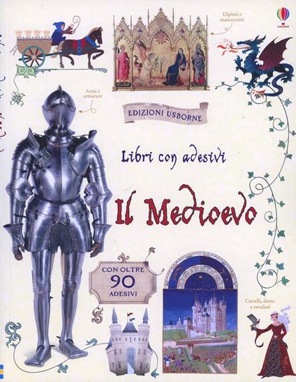 Il Medioevo. Con adesivi. Ediz. illustrata - Abigail Wheatley,Giorgio Bacchin - copertina