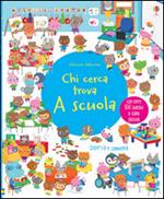 A scuola. Chi cerca trova. Con adesivi. Ediz. illustrata