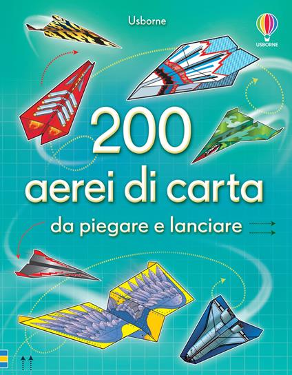 200 aerei di carta da piegare e lanciare. Ediz. illustrata - Andy Tudor - copertina
