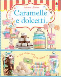 Caramelle e dolcetti. Ediz. illustrata - Abigail Wheatley - 2