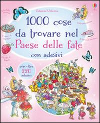 1000 cose da trovare nel paese delle fate. Con adesivi. Ediz. illustrata - Gillian Doherty,Teri Gower - copertina