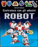 Robot. Costruisco con gli adesivi. Ediz. illustrata