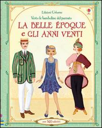 La belle époque e gli anni Venti. Vesto le bamboline del passato. Con adesivi. Ediz. illustrata - Emily Bone,Simona Bursi - copertina