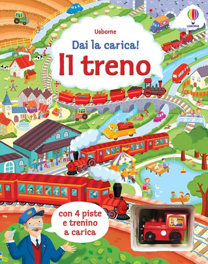 Il treno. Ediz. illustrata. Con 4 piste. Con trenino a carica - Alex Frith,Colin King - copertina