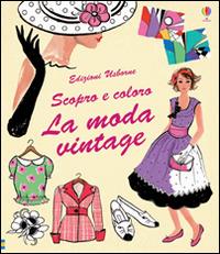 La moda vintage. Ediz. illustrata - Ruth Brocklehurst,Antonia Miller - copertina